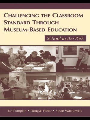 cover image of Challenging the Classroom Standard Through Museum-based Education